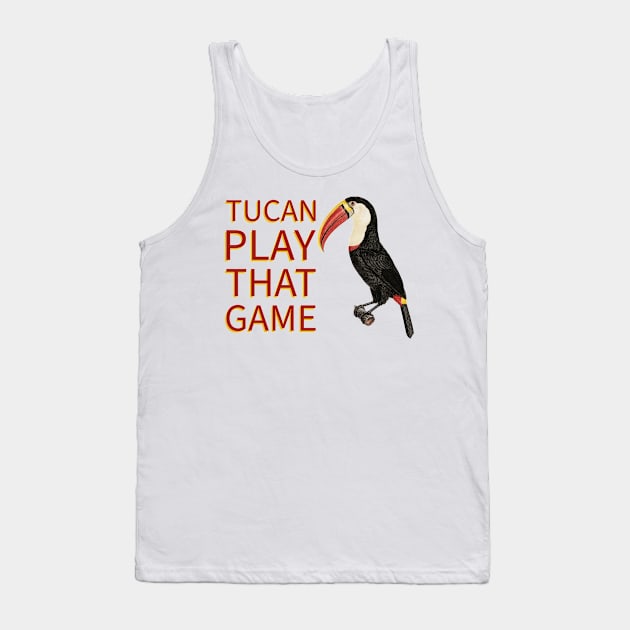 Tucan Play that Game Bird Tank Top by FrogAndToadsWorkshop